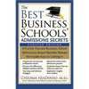 The Best Business Schools' Admissions Secrets: A Former Harvard Business School Admissions Board Member Reveals the Insider Keys to Getting in - Paperback