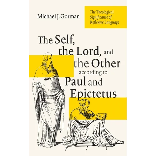 The Self, the Lord, and the Other According to Paul and Epictetus: The Theological Significance of Reflexive Language - Paperback