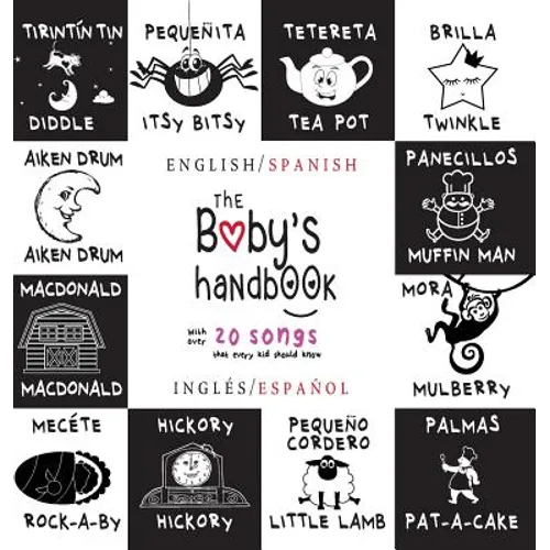The Baby's Handbook: Bilingual (English / Spanish) (Inglés / Español) 21 Black and White Nursery Rhyme Songs, Itsy Bitsy Spider, Old MacDonald, Pat-a- - Hardcover