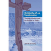 Christianity, Art and Transformation: Theological Aesthetics in the Struggle for Justice - Paperback