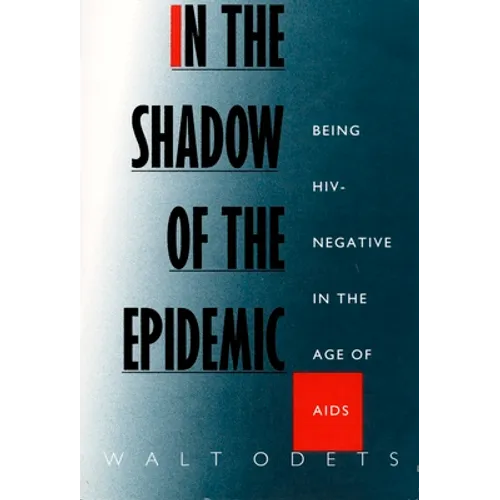 In the Shadow of the Epidemic: Being Hiv-Negative in the Age of AIDS - Paperback