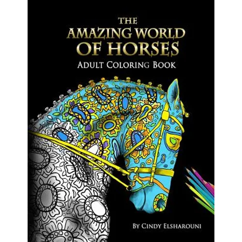 The Amazing World Of Horses: Adult Coloring Book Volume 1 - Paperback