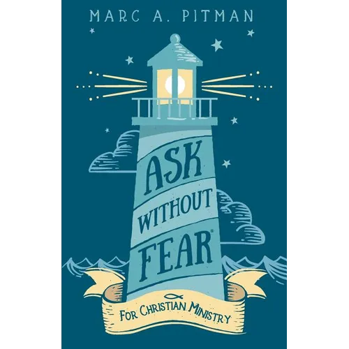 Ask Without Fear for Christian Ministry: Helping you connect donors with causes that have eternal impact - Paperback