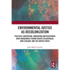 Environmental Justice as Decolonization: Political Contention, Innovation and Resistance Over Indigenous Fishing Rights in Australia, New Zealand, and - Paperback