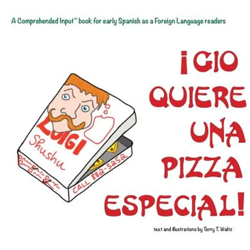 Gio Quiere Una Pizza Especial: For new readers of Spanish as a Second/Foreign Language - Paperback