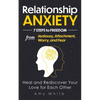 Relationship Anxiety: 7 Steps to Freedom from Jealousy, Attachment, Worry, and Fear - Heal and Rediscover Your Love for Each Other - Paperback
