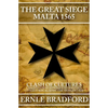 The Great Siege, Malta 1565: Clash of Cultures: Christian Knights Defend Western Civilization Against the Moslem Tide - Paperback