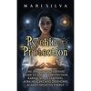 Psychic Protection: The Spiritual Self-Defense Guide to Angelic Protection, Karma, Soul Cleansing, Aura Healing, and Defending Against Negative Energy - Hardcover