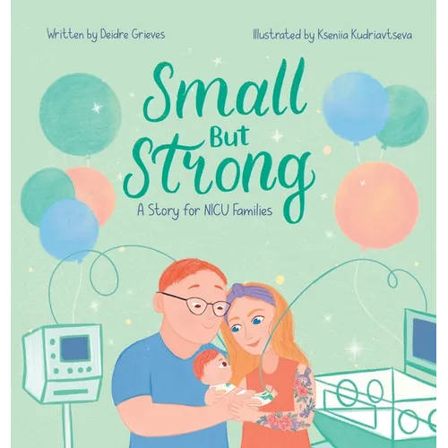 Small But Strong: A Story for NICU Families - Hardcover