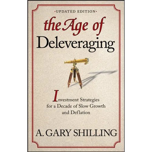 The Age of Deleveraging, Updated Edition: Investment Strategies for a Decade of Slow Growth and Deflation - Paperback