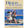 Body Wars: Making Peace with Women's Bodies (an Activist's Guide) - Paperback
