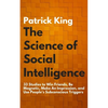 The Science of Social Intelligence: 33 Studies to Win Friends, Be Magnetic, Make An Impression, and Use People's Subconscious Triggers - Paperback