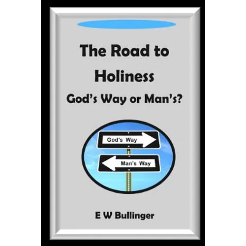 The Road to Holiness: God's Way or Man's? - Paperback