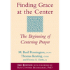 Finding Grace at the Center (3rd Edition): The Beginning of Centering Prayer - Paperback