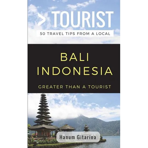 Greater Than a Tourist- Bali Indonesia: 50 Travel Tips from a Local - Paperback