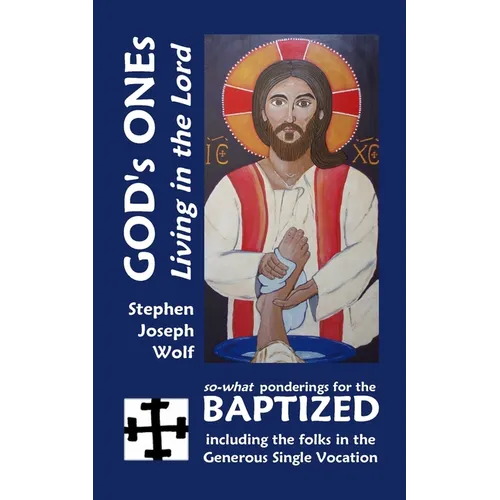 God's Ones: Living in the Lord: so-what Ponderings for the Baptized, including the folks in the Generous Single Vocation - Paperback
