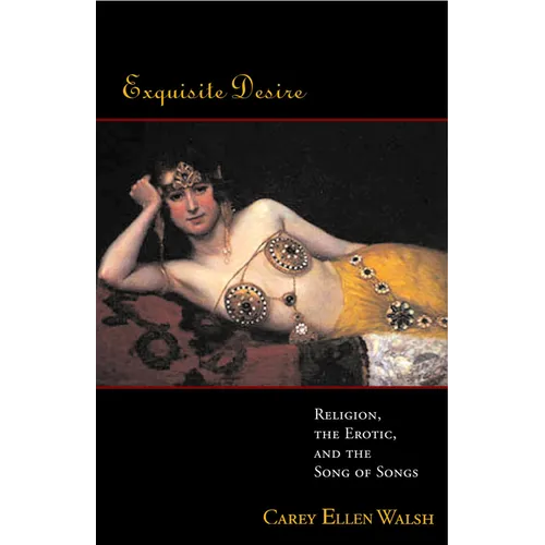 Exquisite Desire: Religion, the Erotic, and the Songs of Songs - Paperback