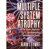 Multiple System Atrophy: The chronic, progressive, neurodegenerative synucleinopathic disease - Hardcover