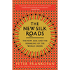 The New Silk Roads: The New Asia and the Remaking of the World Order - Paperback