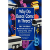 Why Do Buses Come in Threes: The Hidden Mathematics of Everyday Life - Paperback