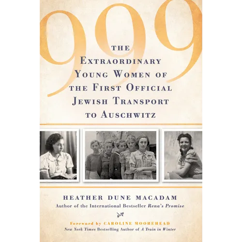 999: The Extraordinary Young Women of the First Official Jewish Transport to Auschwitz - Hardcover