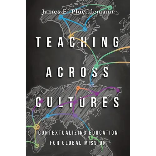 Teaching Across Cultures: Contextualizing Education for Global Mission - Paperback