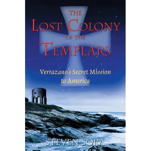 The Lost Colony of the Templars: Verrazano's Secret Mission to America - Paperback