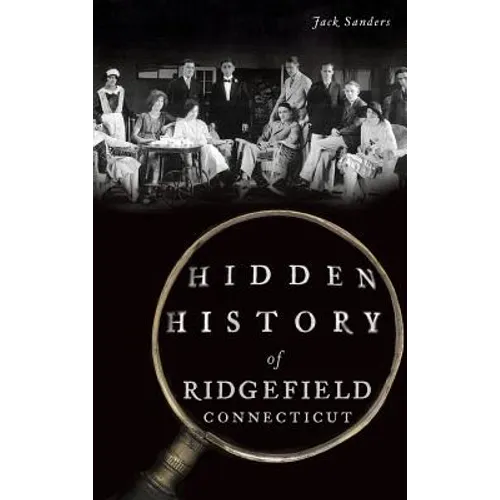 Hidden History of Ridgefield, Connecticut - Hardcover