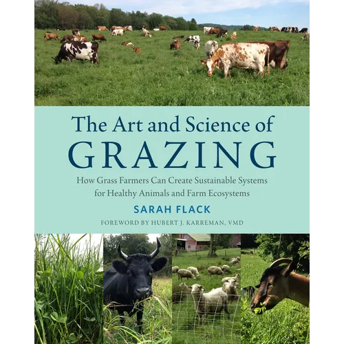 The Art and Science of Grazing: How Grass Farmers Can Create Sustainable Systems for Healthy Animals and Farm Ecosystems - Paperback