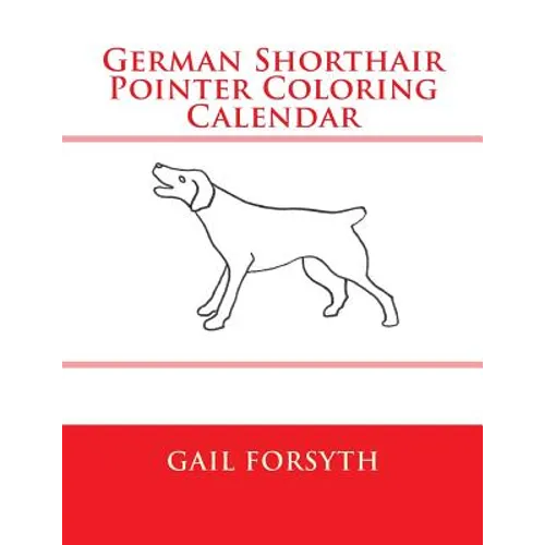 German Shorthair Pointer Coloring Calendar - Paperback