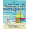 The Alzheimer's Disease Caregiver's Handbook: What to Remember When They Forget - Paperback
