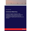 Cantonese Made Easy: a book of simple sentences in the Cantonese dialect, with free and literal translations, and directions for the rendering of Engl - Paperback