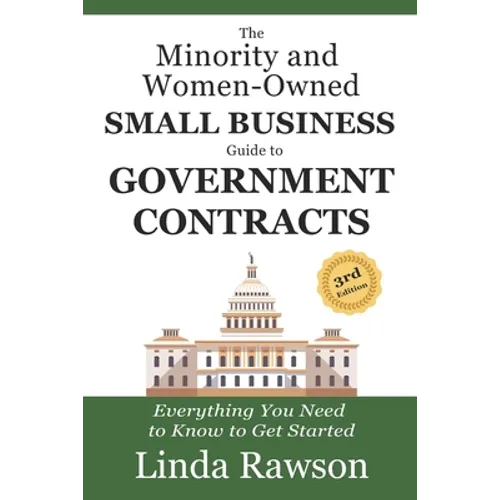 The Minority and Women-Owned Small Business Guide to Government Contracts: Everything You Need to Know to Get Started - Paperback