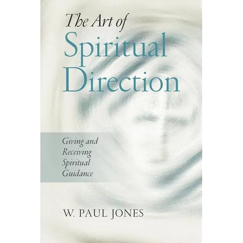 The Art of Spiritual Direction: Giving and Receiving Spiritual Guidance - Paperback