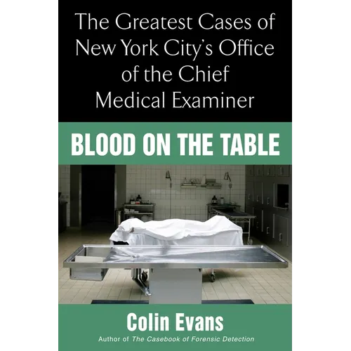 Blood On the Table: The Greatest Cases of New York City's Office of the Chief Medical Examiner - Paperback
