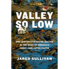 Valley So Low: One Lawyer's Fight for Justice in the Wake of America's Great Coal Catastrophe - Hardcover