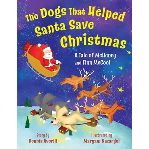 The Dogs That Helped Santa Save Christmas: A Tale of McHenry and Finn McCool - Paperback