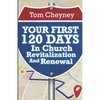 Your First 120 Days In Church Revitalization And Renewal - Paperback