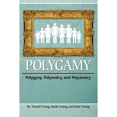 Polygamy: Polygyny, Polyandry, and Polyamory - Paperback