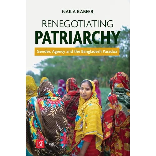 Renegotiating Patriarchy: Gender, Agency and the Bangladesh Paradox - Paperback