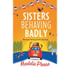 Sisters Behaving Badly - Hardcover