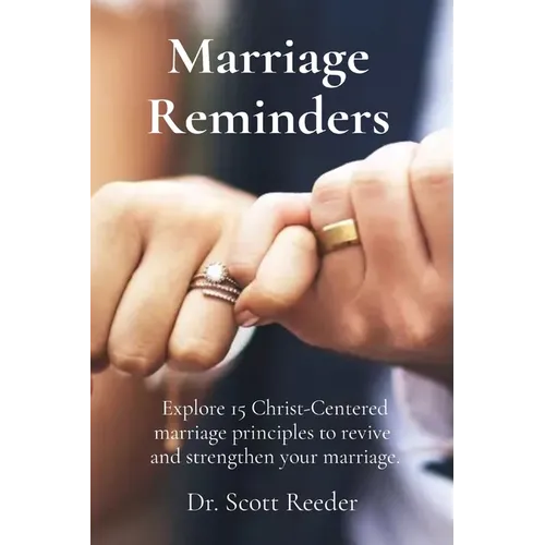 Marriage Reminders: Explore 15 Christ-Centered marriage principles to revive and strengthen your marriage. - Paperback