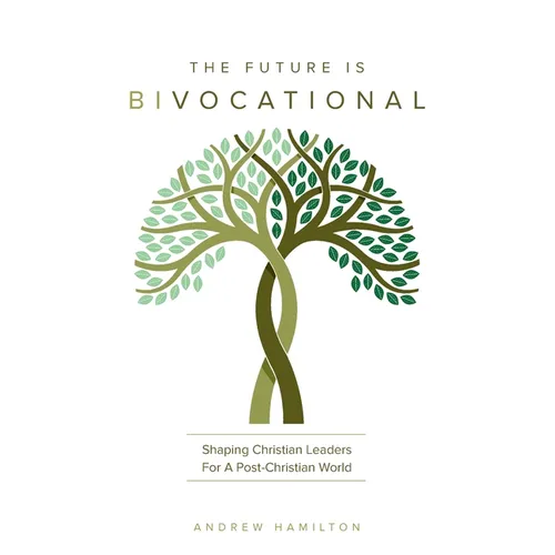 The Future Is Bivocational - Paperback