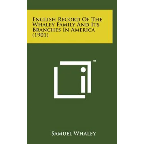 English Record of the Whaley Family and Its Branches in America (1901) - Hardcover