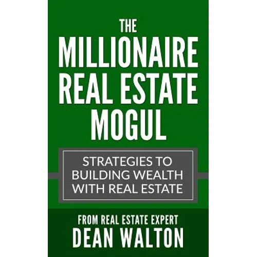 The Millionaire Real Estate Mogul: Strategies to Building Wealth with Real Estate - Paperback