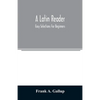 A Latin reader; easy selections for beginners - Paperback