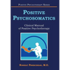 Positive Psychosomatics: Clinical Manual of Positive Psychotherapy - Hardcover