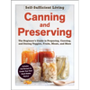 Canning and Preserving: The Beginner's Guide to Preparing, Canning, and Storing Veggies, Fruits, Meats, and More - Paperback
