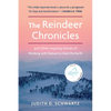 The Reindeer Chronicles: And Other Inspiring Stories of Working with Nature to Heal the Earth - Paperback