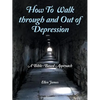 How to Walk Through and out of Depression: A Bible-Based Approach - Paperback